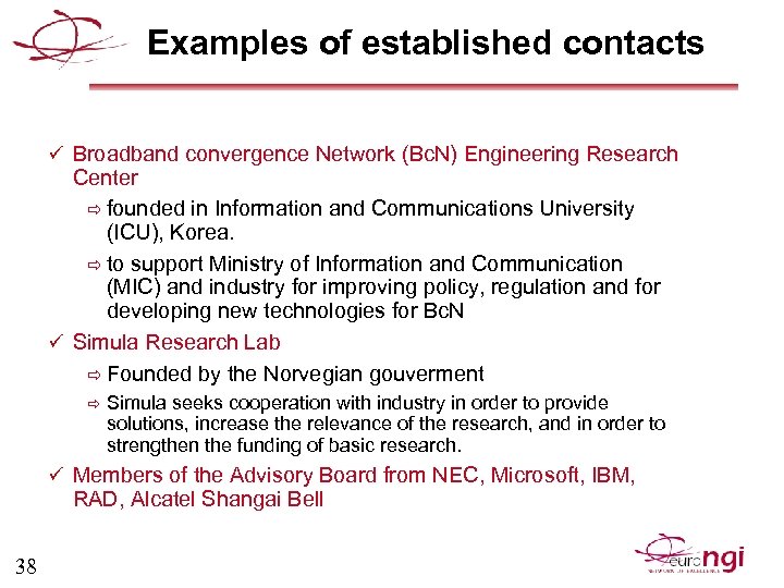 Examples of established contacts ü Broadband convergence Network (Bc. N) Engineering Research Center ð