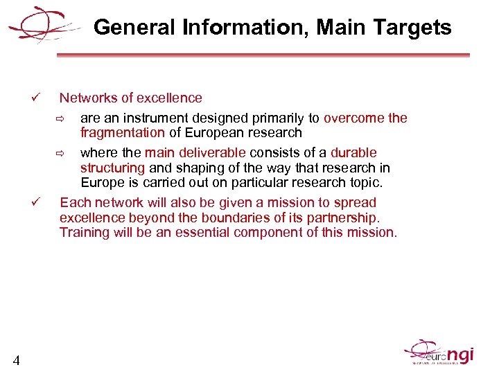 General Information, Main Targets ü ü 4 Networks of excellence ð are an instrument