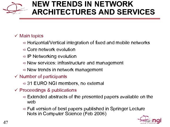 NEW TRENDS IN NETWORK ARCHITECTURES AND SERVICES ü Main topics ð Horizontal/Vertical integration of