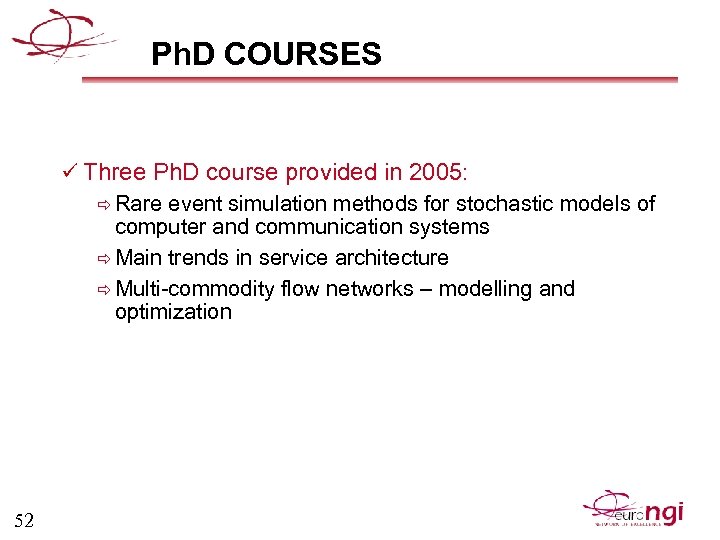 Ph. D COURSES ü Three Ph. D course provided in 2005: ð Rare event