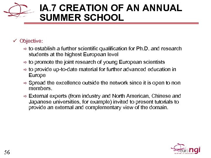 IA. 7 CREATION OF AN ANNUAL SUMMER SCHOOL ü Objective: to establish a further