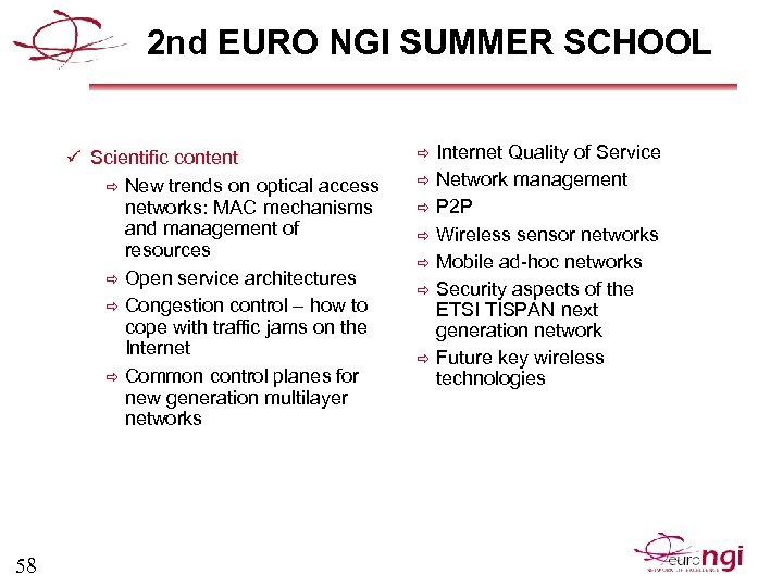 2 nd EURO NGI SUMMER SCHOOL ü Scientific content New trends on optical access