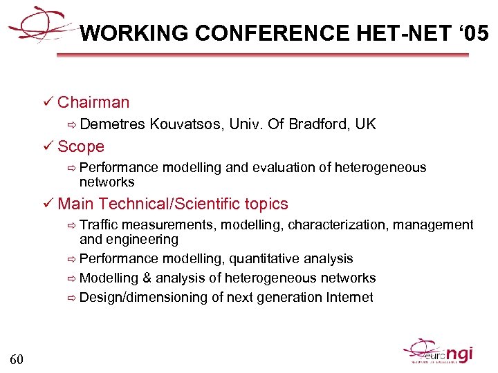 WORKING CONFERENCE HET-NET ‘ 05 ü Chairman ð Demetres Kouvatsos, Univ. Of Bradford, UK