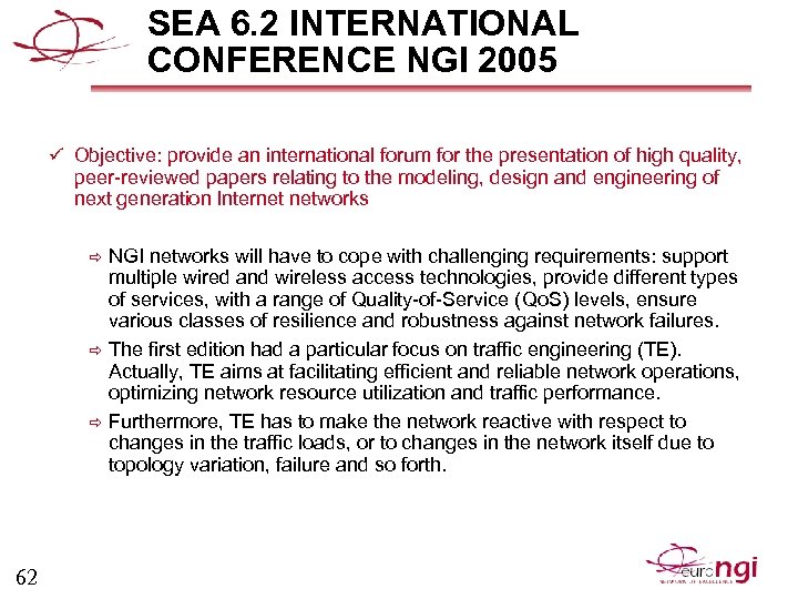 SEA 6. 2 INTERNATIONAL CONFERENCE NGI 2005 ü Objective: provide an international forum for