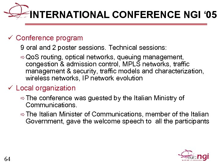 INTERNATIONAL CONFERENCE NGI ‘ 05 ü Conference program 9 oral and 2 poster sessions.