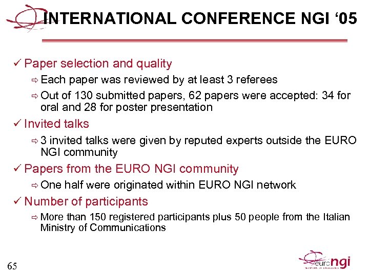 INTERNATIONAL CONFERENCE NGI ‘ 05 ü Paper selection and quality ð Each paper was