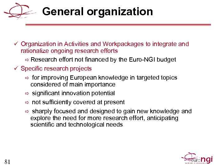 General organization ü Organization in Activities and Workpackages to integrate and rationalize ongoing research