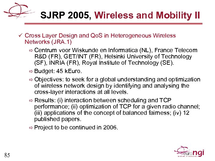 SJRP 2005, Wireless and Mobility II ü Cross Layer Design and Qo. S in