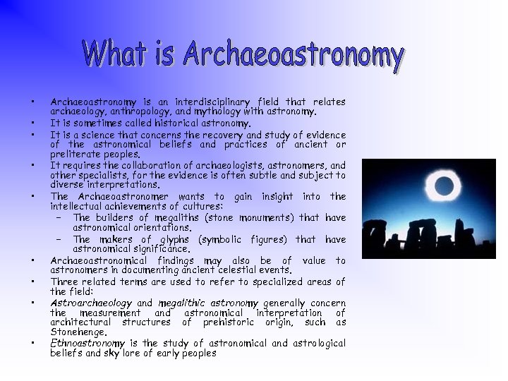  • • • Archaeoastronomy is an interdisciplinary field that relates archaeology, anthropology, and