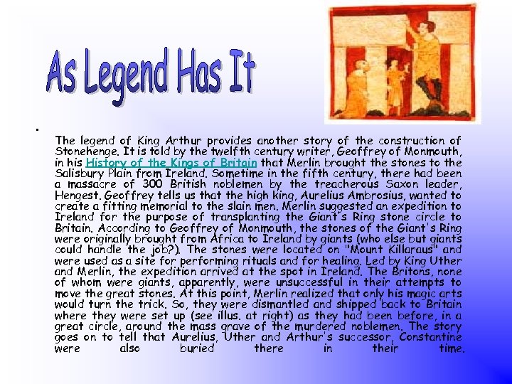  • The legend of King Arthur provides another story of the construction of