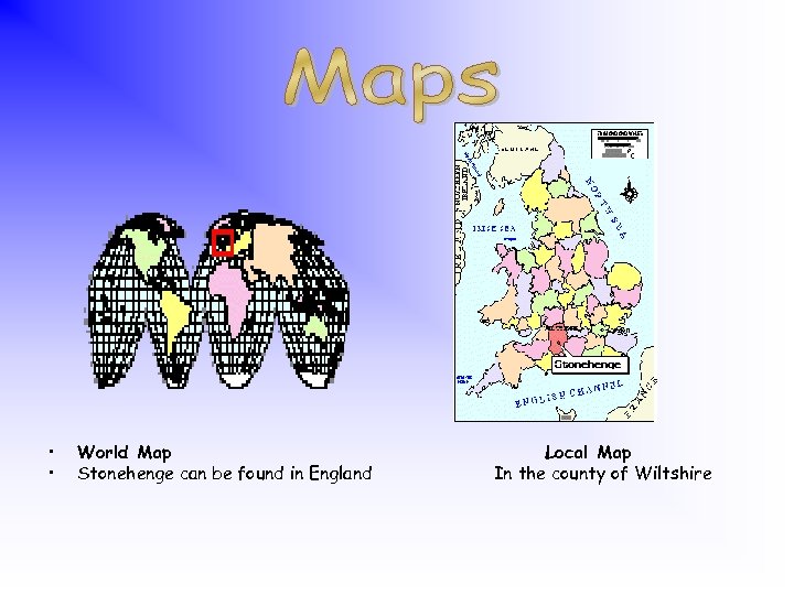  • • World Map Stonehenge can be found in England Local Map In