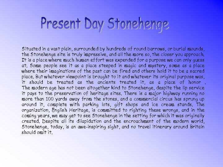 Situated in a vast plain, surrounded by hundreds of round barrows, or burial mounds,