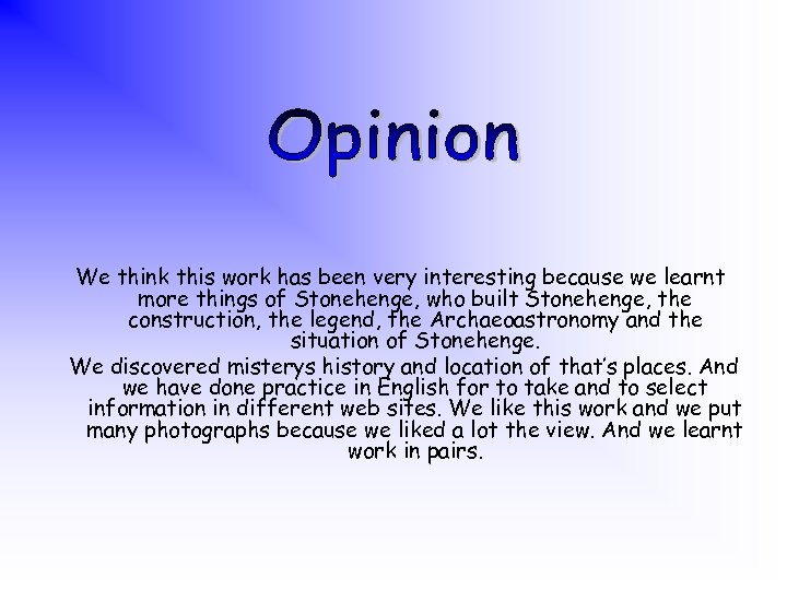 We think this work has been very interesting because we learnt more things of