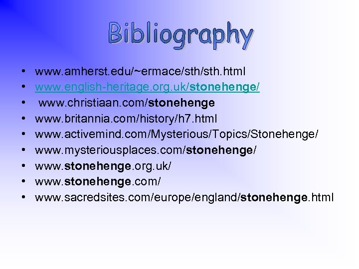  • • • www. amherst. edu/~ermace/sth. html www. english-heritage. org. uk/stonehenge/ www. christiaan.