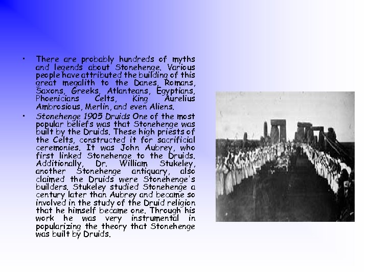  • • There are probably hundreds of myths and legends about Stonehenge. Various