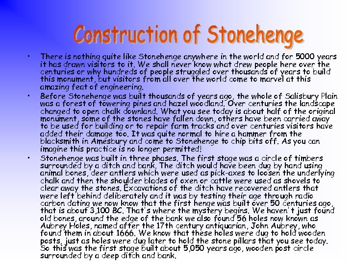  • • • There is nothing quite like Stonehenge anywhere in the world