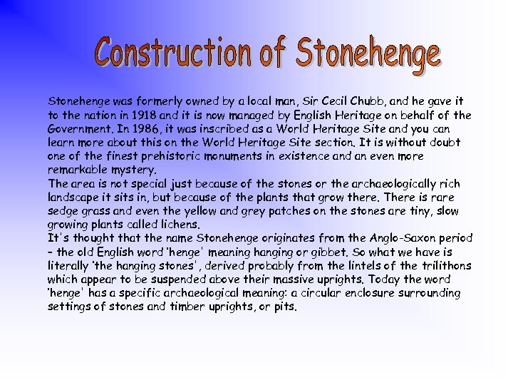 Stonehenge was formerly owned by a local man, Sir Cecil Chubb, and he gave