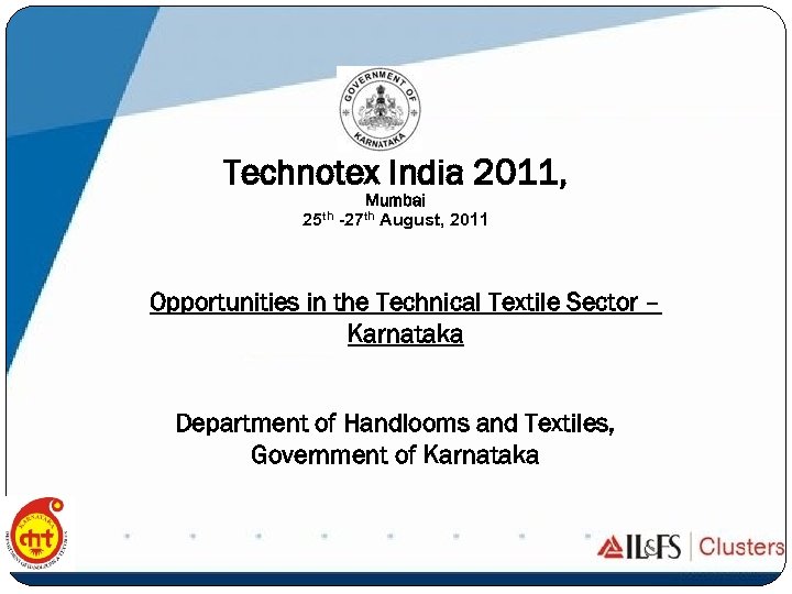 Technotex India 2011, Mumbai 25 th -27 th August, 2011 Opportunities in the Technical
