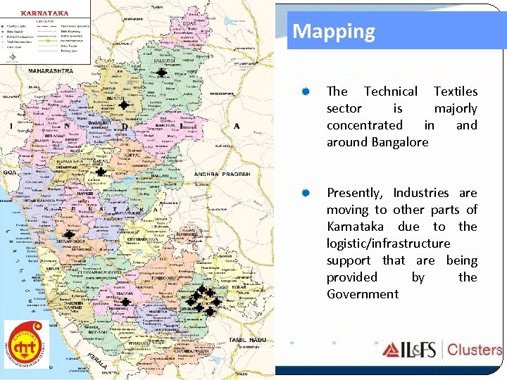 Mapping ® The Technical Textiles sector is majorly concentrated in and around Bangalore ®