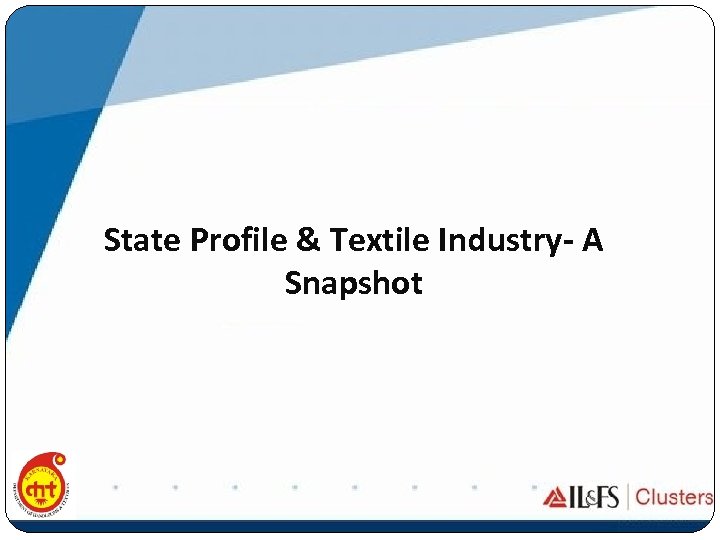 State Profile & Textile Industry- A Snapshot 