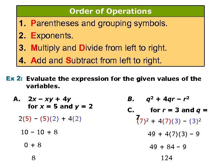 Order of Operations 1. 2. 3. 4. Parentheses and grouping symbols. Exponents. Multiply and