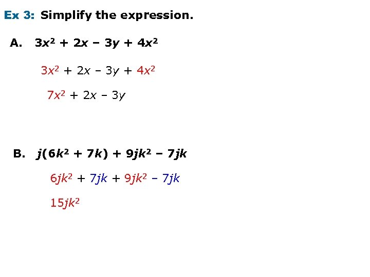 Ex 3: Simplify the expression. A. 3 x 2 + 2 x – 3