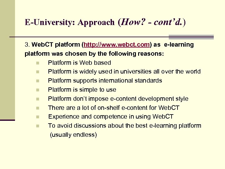 E-University: Approach (How? - cont’d. ) 3. Web. CT platform (http: //www. webct. com)