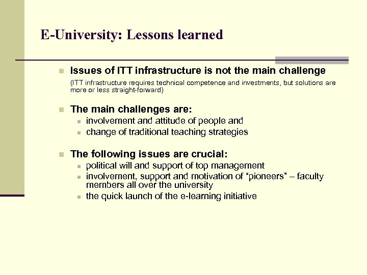 E-University: Lessons learned n Issues of ITT infrastructure is not the main challenge (ITT