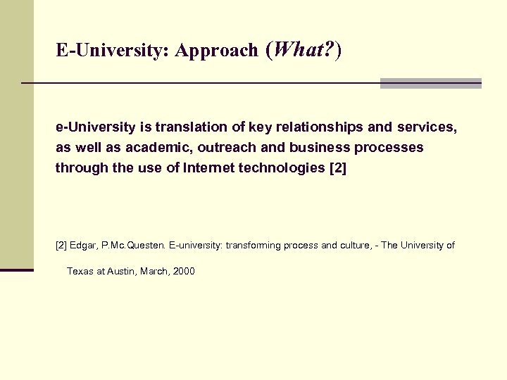 E-University: Approach (What? ) e-University is translation of key relationships and services, as well