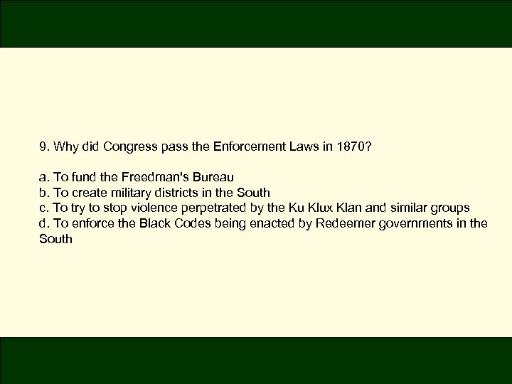 9. Why did Congress pass the Enforcement Laws in 1870? a. To fund the