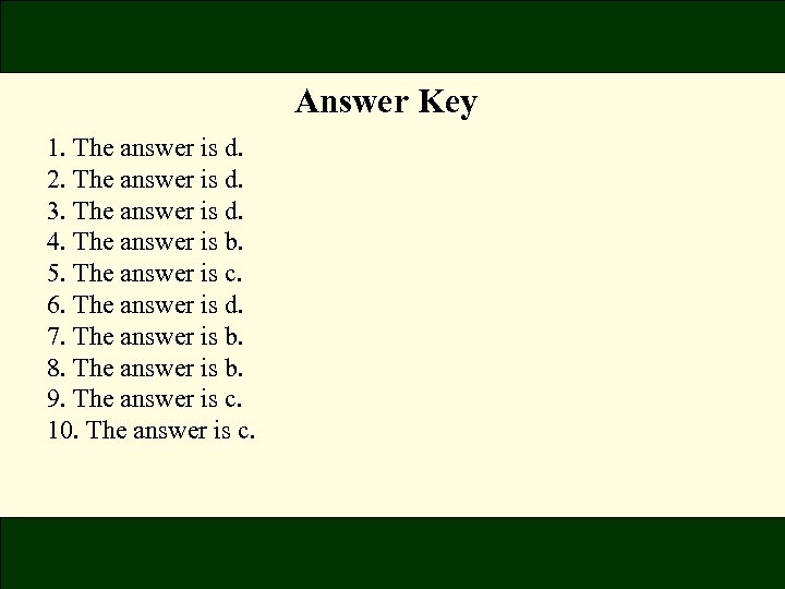 Answer Key 1. The answer is d. 2. The answer is d. 3. The
