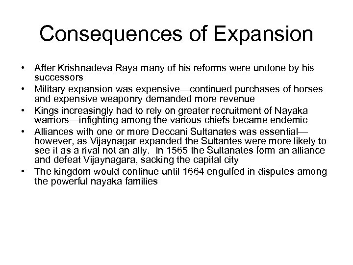 Consequences of Expansion • After Krishnadeva Raya many of his reforms were undone by
