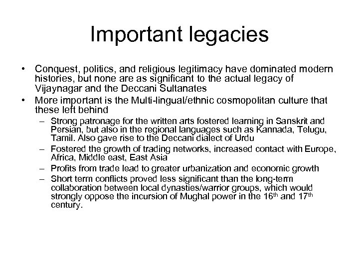 Important legacies • Conquest, politics, and religious legitimacy have dominated modern histories, but none