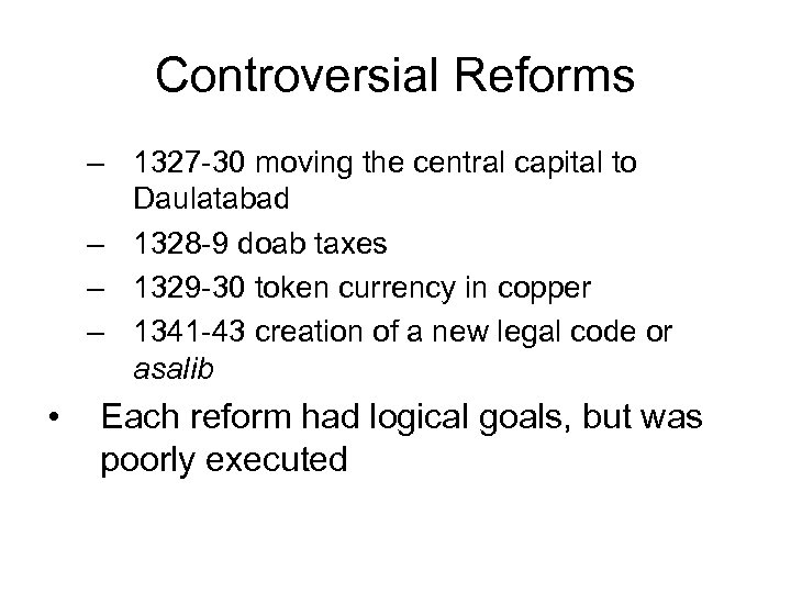 Controversial Reforms – 1327 -30 moving the central capital to Daulatabad – 1328 -9