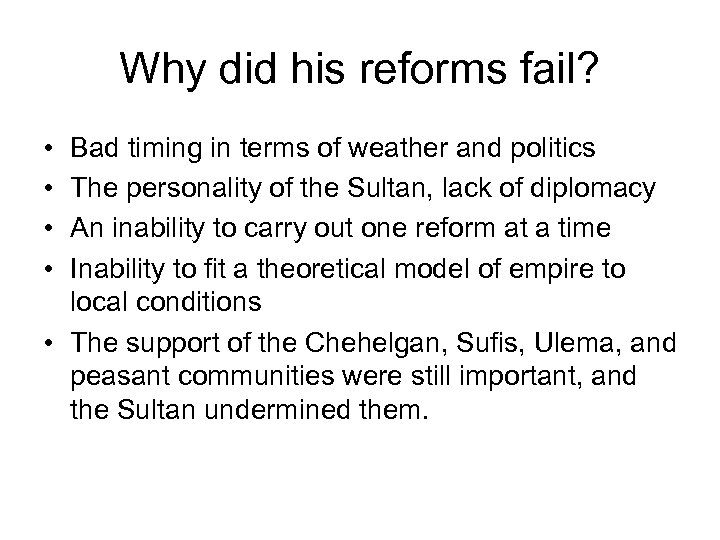 Why did his reforms fail? • • Bad timing in terms of weather and
