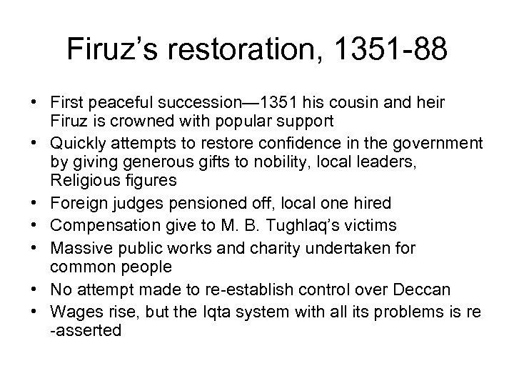 Firuz’s restoration, 1351 -88 • First peaceful succession— 1351 his cousin and heir Firuz