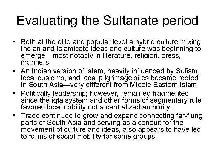 Evaluating the Sultanate period • Both at the elite and popular level a hybrid