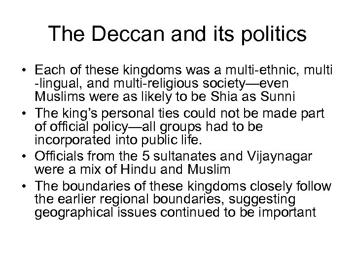 The Deccan and its politics • Each of these kingdoms was a multi-ethnic, multi