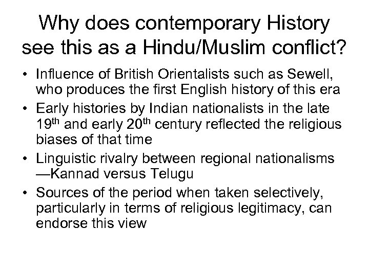 Why does contemporary History see this as a Hindu/Muslim conflict? • Influence of British