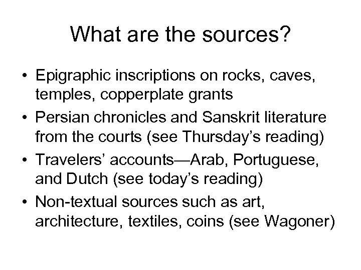 What are the sources? • Epigraphic inscriptions on rocks, caves, temples, copperplate grants •