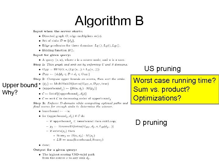 Algorithm B US pruning Upper bound Why? Worst case running time? Sum vs. product?