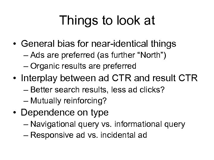 Things to look at • General bias for near-identical things – Ads are preferred