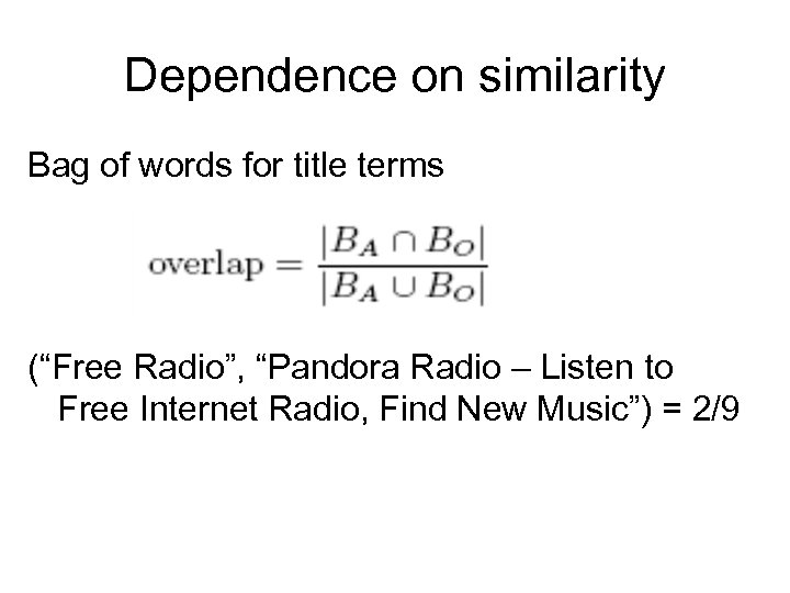 Dependence on similarity Bag of words for title terms (“Free Radio”, “Pandora Radio –