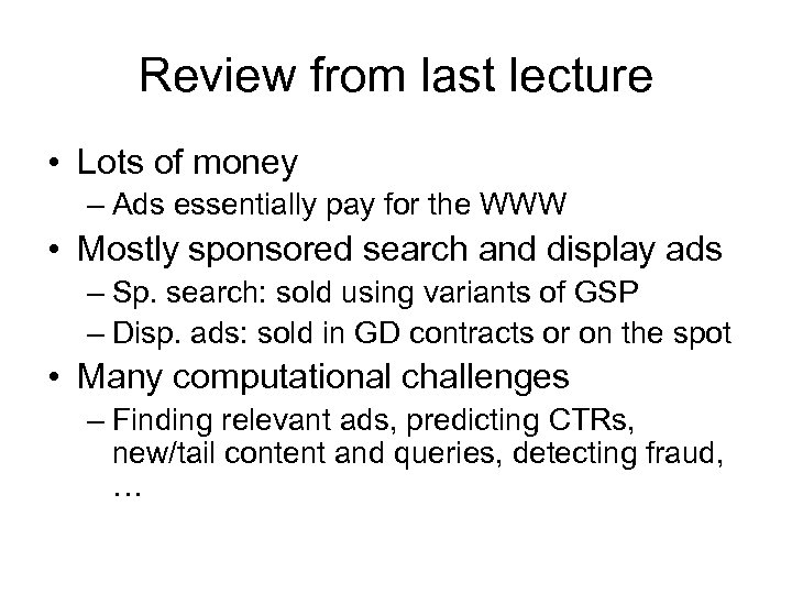 Review from last lecture • Lots of money – Ads essentially pay for the