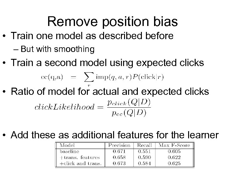 Remove position bias • Train one model as described before – But with smoothing