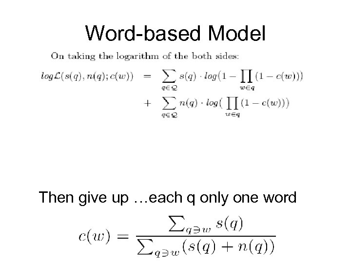 Word-based Model Then give up …each q only one word 