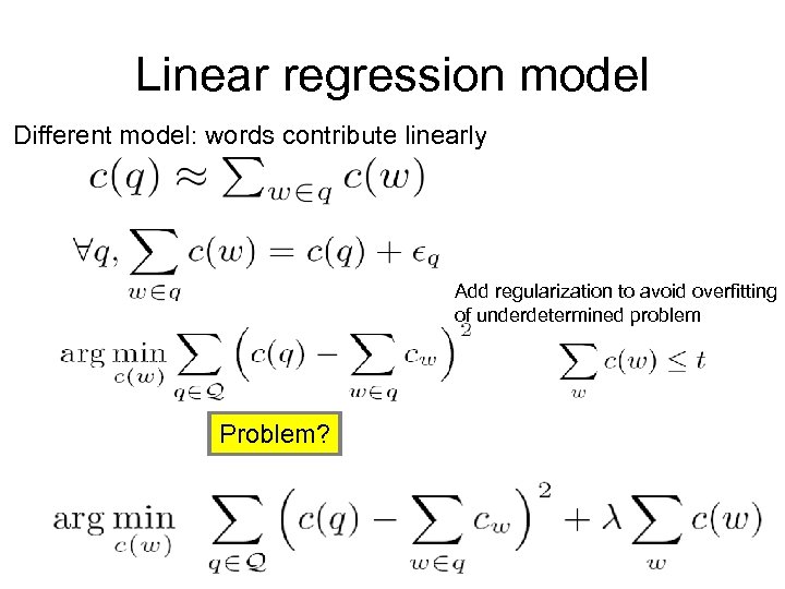 Linear regression model Different model: words contribute linearly Add regularization to avoid overfitting of