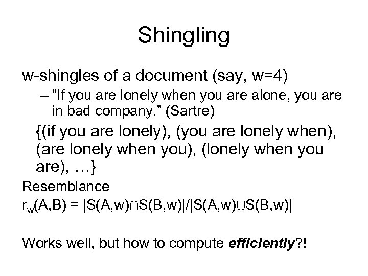Shingling w-shingles of a document (say, w=4) – “If you are lonely when you