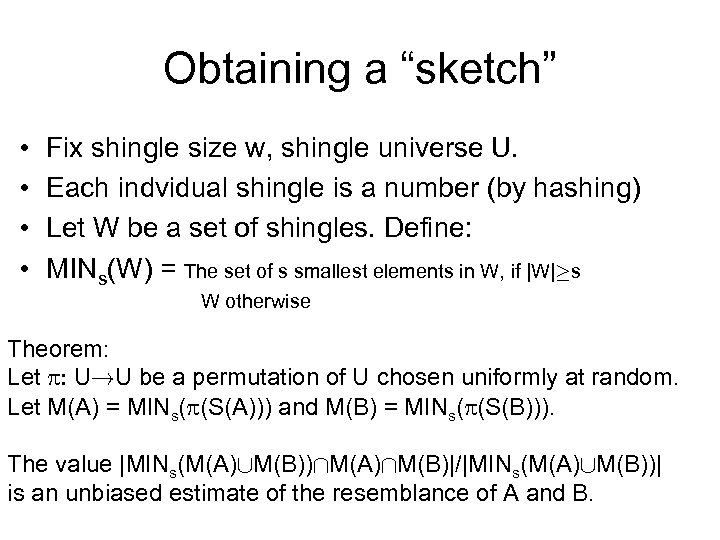 Obtaining a “sketch” • • Fix shingle size w, shingle universe U. Each indvidual