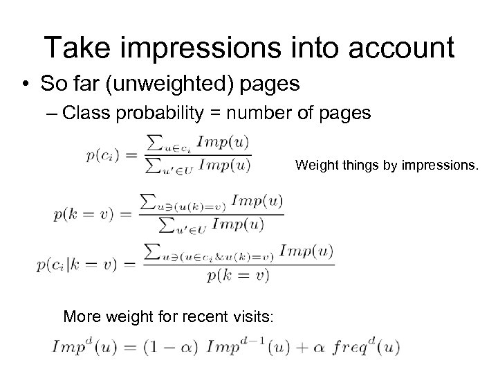 Take impressions into account • So far (unweighted) pages – Class probability = number